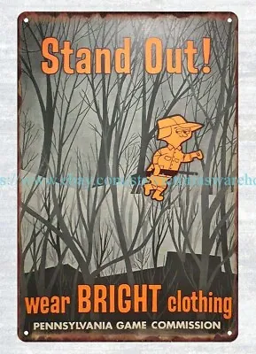 Stand Out Wear Bright Clothing Pa Game Commission Hunting Woods Metal Tin Sign • $18.99