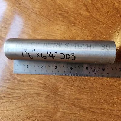 1.375  1-3/8 Inch X 6-1/4 Inches 303 Stainless Steel Round Rod Talley Metals • $30