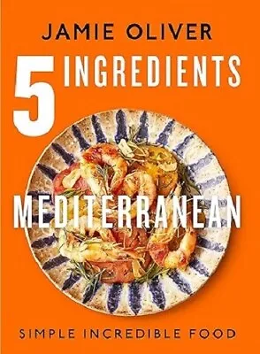 5 Ingredients Mediterranean : Simple Incredible Food [American Measurements] By • $38.76