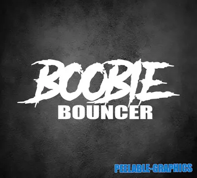 Boobie Bouncer Decal Sticker Vinyl Cut Car Truck Suv 4x4 Off Road Mud Dirt 9  • $4.99