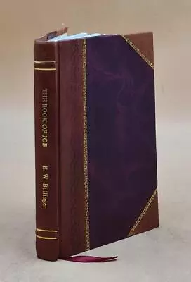 The Book Of Job Volume (Part. 1-2) 1903 By E. W. Bullinger [LEATHER BOUND] • $49.40