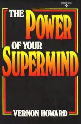 The Power Of Your Supermind - Paperback By Howard Vernon - Acceptable • $5.56