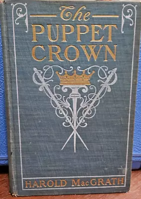 Vintage The Puppet Crown By Harold MacGrath 1901 Hardcover Book • $14.99