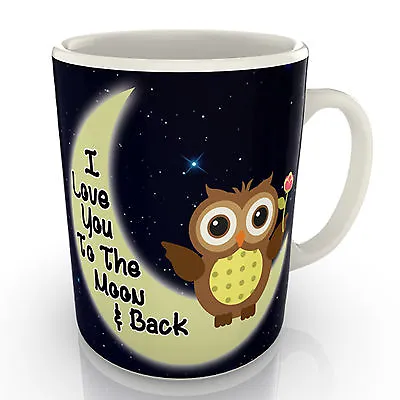 I Love You To The Moon And Back - Owl Mug - Valentines Birthday Gift Anniversary • £8.99