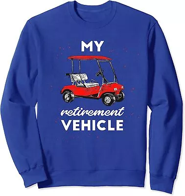 My Retirement Vehicle Golf Cart Retired Plan Gift Unisex Crewneck Sweatshirt • $26.99