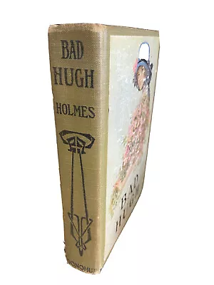 Bad Hugh By Mary J Holmes Donohue  Early 1900s  Hardcover • $14