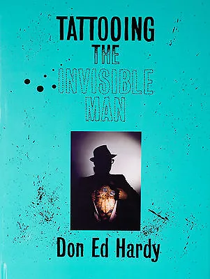 Don Ed Hardy - Tattooing The Invisible Man -  Hardcover Monograph • $250