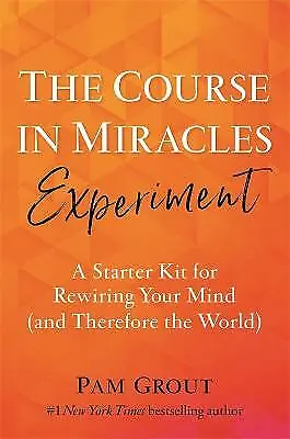 The Course In Miracles Experiment: A Starter Kit For Rewiring Your Mind (and... • £13.34