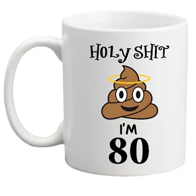 Funny 80th Birthday Poo Emoji Mug Holy*shit Rude Gift Gift For Him/her/present • £8.95