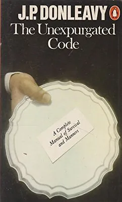 The Unexpurgated Code: A Complete Manual Of Survival & Manners: A Complete Manua • £2.61