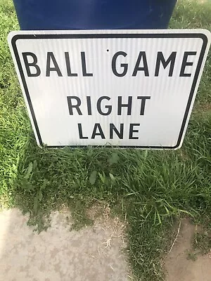 Street Sign Used “ Ball Game Right Lane”. 30” X 24” • $42