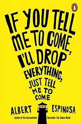 If You Tell Me To Come I'll Drop Everything Just Tell Me To Come Espinosa Al • £2.90