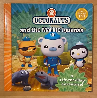 The Octonauts And The Marine Iguanas: A Lift-the-flap Adventure - As Seen On TV! • £5.99