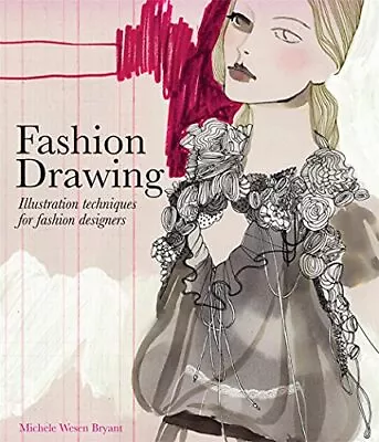 Fashion Drawing: Illustration Techniques Fo... By Michele Wesen Bryant Paperback • £18.99