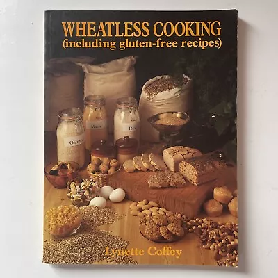 Wheatless Cooking Lynette Coffey (1984) Vintage Cookbook Recipe Book Cooking • $13