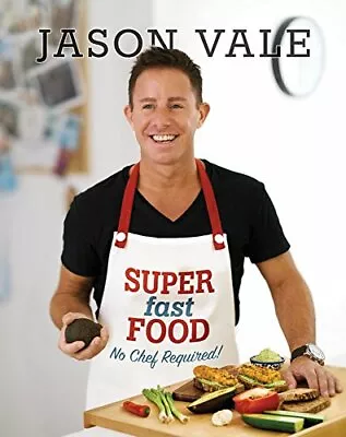 Super Fast Food: No Chef Required!Jason Vale • £4.30