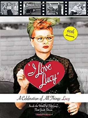 I Love Lucy : A Celebration Of All Things Lucy - Inside The World • $9.18