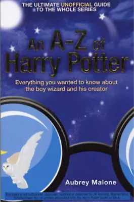 An A-Z Of Harry Potter: Everything You Wanted To Know About The Boy Wizard And H • £3.36