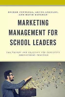 Marketing Management For School Leaders: The Theory And Practice For... • £6