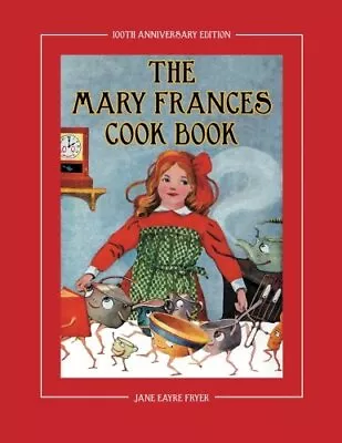 THE MARY FRANCES COOK BOOK 100TH ANNIVERSARY EDITION: A By Jane Eayre Fryer *VG* • $18.49