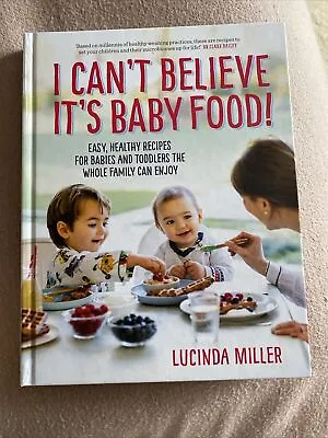 I Can’t Believe It’s Baby Food!: Easy Healthy Recipes For Babie • £4.50