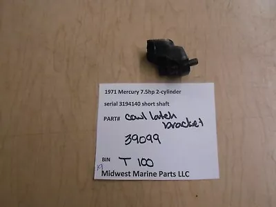 39099 Mercury 1971 7.5hp Outboard Motor Cowl Latch Bracket T100 • $19