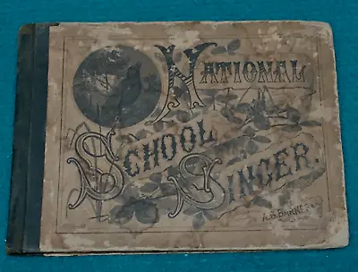 1875 Vintage : NATIONAL SCHOOL SINGER  Song  BOOK : Juvenile Class @ A.S. BARNES • £35.63