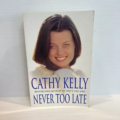 Never Too Late By Cathy Kelly (Paperback 2000) • $13.95