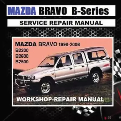 Mazda Bravo  B2200 B2600 B2500 1998-2006 Model Workshop Manual Cdrom • $12.95