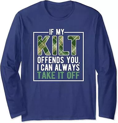If My Kilt Offends You Funny Saint Patrick's Day Long Sleeve Tshirt • $21.99