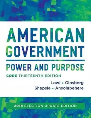 American Government: Power And Purpose By Theodore J Lowi: Used • $9.09