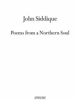 £4.08 • Buy John Siddique : POEMS FROM A NORTHERN SOUL Highly Rated EBay Seller Great Prices