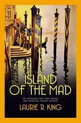 Island Of The Mad (Mary Russell & Sherlock Holmes) By Laurie R. King Book The • £3.61