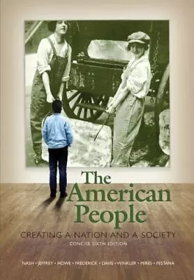 The American People: Creating A Nation And A Society • $5.76