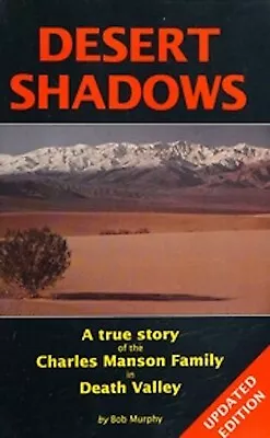 Desert Shadows: A True Story Of The Charles Manson Family By Murphy (0930704290) • $22.75