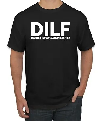 DILF Devoted Involved Loving Father  T Shirt Tee Funny • $14.99