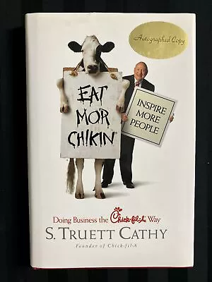 Eat Mor Chikin : Inspire More People By S. Truett Cathy SIGNED HC/DJ LIKE NEW • $9.95