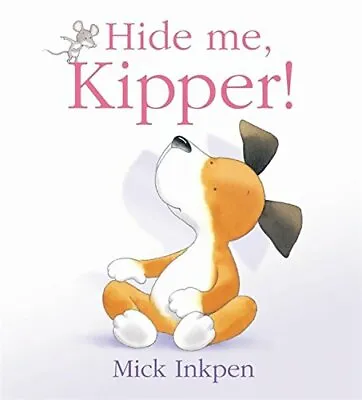$4.16 • Buy Hide Me, Kipper By Inkpen, Mick Paperback Book The Fast Free Shipping