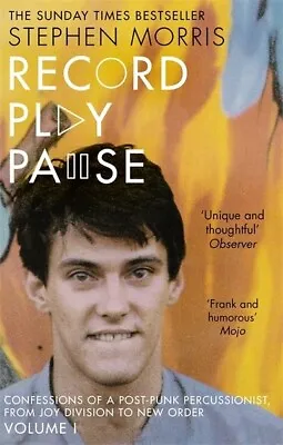 Confessions Of A Post-punk Percussionist: Record Play Pause By Stephen Morris • £3.27