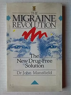 Migraine Revolution: The New Drug-fre... By Mansfield John Paperback / Softback • $6.02