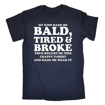 £8.95 • Buy Fathers Day Gift Kids Made Me Bald Tired T-SHIRT Funny Novelty Dad Daddy Tee