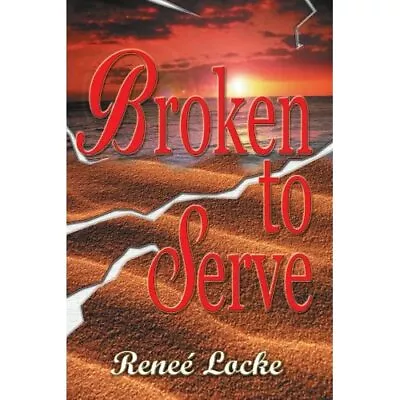 Broken To Serve -  NEW Renee Locke 2002/12/23 • £11.52