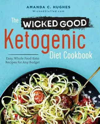 The Wicked Good Ketogenic Diet Cookbook: Easy Whole Food Keto Recipes For... • $4.55