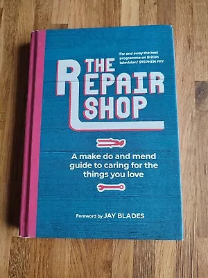 The Repair Shop: A Make Do And Mend Handbook (2019 Hardcover) • £5.99