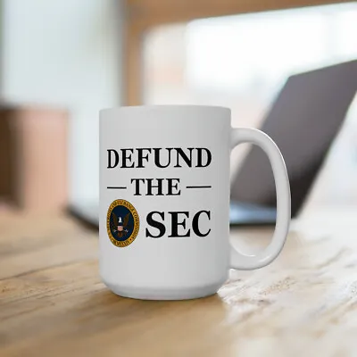 Defund The SEC White Ceramic Coffee Mug 15oz Finance Wall Street Crypto • $24.99