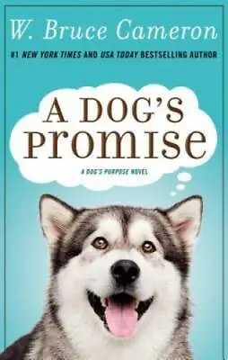 A Dog's Promise (A Dog's Purpose) - Hardcover By Cameron W. Bruce - GOOD • $4.18