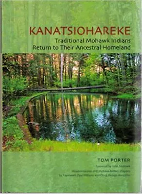 Kanatsiohareke: Traditional Mohawk Indians Return To Their Ancestral Homeland • $33.35