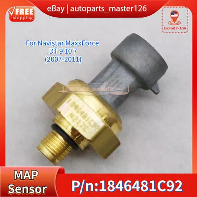 $13.72 • Buy 1846481C92 For 2007-11 Navistar MaxxForce9 Manifold Absolute Pressure MAP Sensor