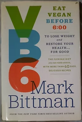 Vb6 : Eat Vegan Before 6:00 To Lose Weight And Restore Your Health ... For Good • $4.99