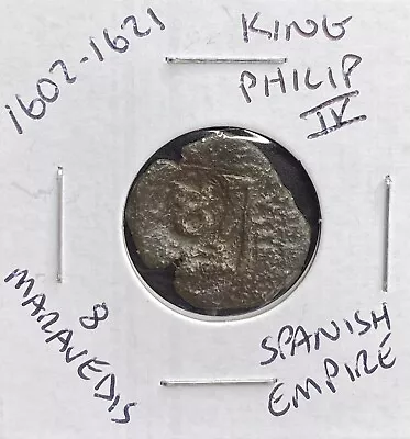 Authentic 1602 - 1621 Coin Spanish 8 Maravedis King Philip Coins Spain • $26